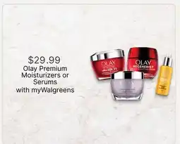 Walgreens Olay Premium Moisturizers or Serums offer