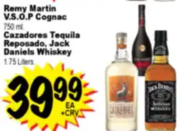 Superior Grocers Remy Martin V.S.O.P Cognac, 750 ml. Cazadores Tequila Reposado, Jack Daniel's Whiskey 1.75 Liters offer