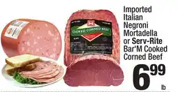 Super King Markets Imported Italian Negroni Mortadella or Serv-Rite Bar'M Cooked Corned Beef offer