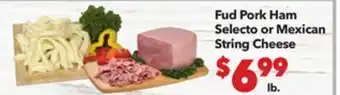 Vallarta Supermarkets Fud Pork Ham Selecto or Mexican String Cheese offer