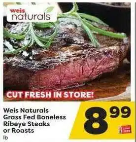 Weis Markets Weis Naturals Grass Fed Boneless Ribeye Steaks Or Roasts offer