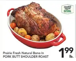 Pete's Fresh Market Prairie Fresh Natural Bone-In PORK BUTT SHOULDER ROAST offer