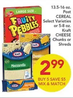 Pete's Fresh Market 13.5-16 oz. Post CEREAL Select Varieties or 5-8 oz. Kraft CHEESE Chunks or Shreds offer