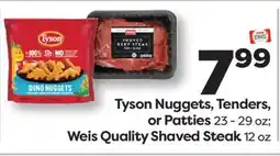 Weis Markets Tyson Nuggets, Tenders, or Patties 23 - 29 oz Weis Quality Shaved Steak 12 oz offer