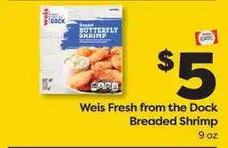 Weis Markets Weis Fresh from the Dock Breaded Shrimp offer