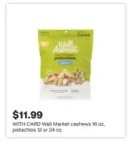 CVS Well Market cashews 16 oz, pistachios 12 or 24 oz offer