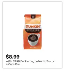 CVS Dunkin' bag coffee 11-12 oz or K-Cups 10 ct offer
