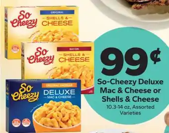 Save a Lot So-Cheezy Deluxe Mac & Cheese or Shells & Cheese offer