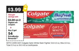 CVS ANY Colgate Optic White Stain Fighter 3.8-4.2 oz, Max 6.3 oz, Total 5.9 oz or 2in1 4.6 oz toothpaste offer