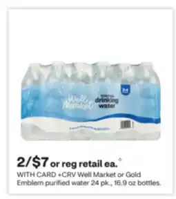 CVS Well Market or Gold Emblem purified water 24 pk., 16.9 oz bottles offer