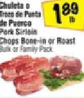 Fiesta Mart Pork Sirloin Chops Bone-In Or Roast offer