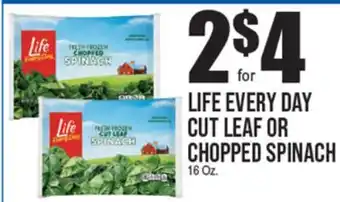 Extra Supermarket LIFE EVERY DAY CUT LEAF OR CHOPPED SPINACH offer