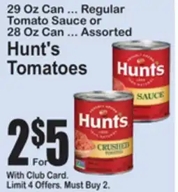 SuperFresh 29 Oz Can ... Regular Tomato Sauce or 28 Oz Can ... Assorted Hunt's Tomatoes offer
