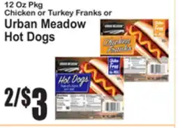 SuperFresh Chicken or Turkey Franks or Urban Meadow Hot Dogs offer