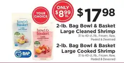 ShopRite 2-lb. Bag Bowl & Basket Large Cleaned Shrimp / 2-lb. Bag Bowl & Basket Large Cooked Shrimp offer