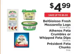 ShopRite BelGioioso Fresh Mozzarella Logs, Athenos Feta Crumbles or Whipped Feta Dips, Président Feta Chunks offer