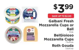 ShopRite Galbani Fresh Mozzarella Cups or Ball, BelGioioso Mozzarella Cups, Roth Gouda offer