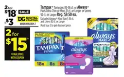 Dollar General Tampax Tampons or Always Pads Ultra Thin or Maxi or Liners offer