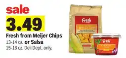 Meijer Fresh from Meijer Chips 13-14 oz. or Salsa 15-16 oz offer