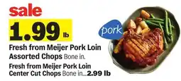 Meijer Fresh from Meijer Pork Loin Assorted Chops offer