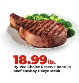 Hy-Vee Hy-Vee Choice Reserve bone-in beef cowboy ribeye steak offer