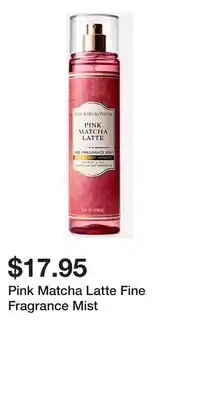 Bath & Body Works Pink Matcha Latte Fine Fragrance Mist offer