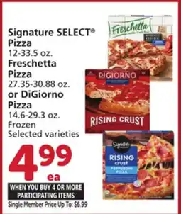 Vons Signature SELECT Pizza 12-33.5 oz. Freschetta Pizza 27.35-30.88 oz. or DiGiorno Pizza 14.6-29.3 oz offer