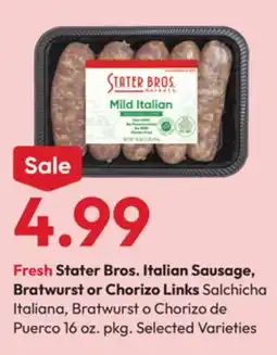 Stater Bros Fresh Stater Bros. Italian Sausage, Bratwurst or Chorizo Links offer