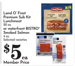 Pavilions Land O' Frost Premium Sub Kit Lunchmeat, 20 oz. or waterfront BISTRO Smoked Salmon. 4 oz offer