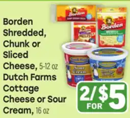 Tony’s Fresh Market Borden Shredded, Chunk or Sliced Cheese, 5-12 oz Dutch Farms Cottage Cheese or Sour Cream, 16 oz offer