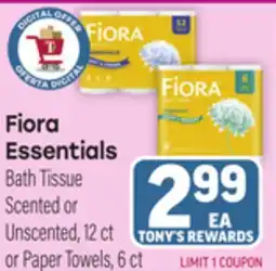 Tony’s Fresh Market Fiora Essentials Bath Tissue Scented or Unscented, 12 ct or Paper Towels, 6 ct offer