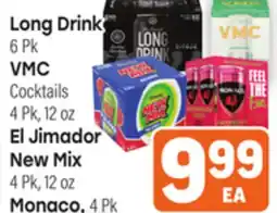 Tony’s Fresh Market Long Drink 6 Pk VMC Cocktails 4 Pk, 12 oz El Jimador New Mix 4 Pk, 12 oz Monaco 4 Pk offer