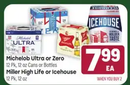 Tony’s Fresh Market Michelob Ultra or Zero - 12 Pk, 12 oz Cans or Bottles Miller High Life or Icehouse - 12 Pk, 12 oz offer