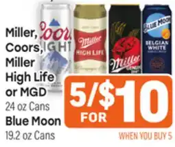 Tony’s Fresh Market Miller, Coors, Miller High Life or MGD 24 oz Cans, Blue Moon 19.2 oz Cans offer