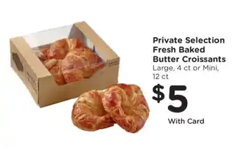 Kroger Private Selection Fresh Baked Butter Croissants offer