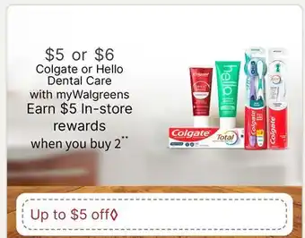 Walgreens Colgate or Hello Dental Care offer
