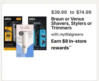 Walgreens Braun or Venus Shavers, Stylers or Trimmers offer