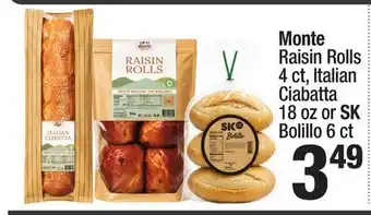 Super King Markets Monte Raisin Rolls 4 ct, Italian Ciabatta 18 oz or SK Bolillo 6 ct offer