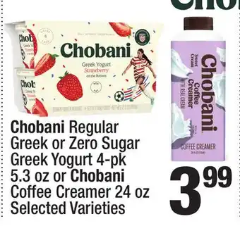 Super King Markets Chobani Regular Greek or Zero Sugar Greek Yogurt 4-pk 5.3 oz or Chobani Coffee Creamer 24 oz offer