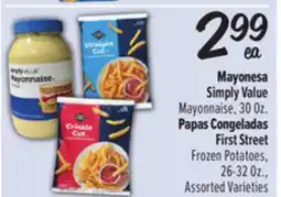 El Super Simply Value Mayonnaise, 30 Oz., First Street Frozen Potatoes, 26-32 Oz offer