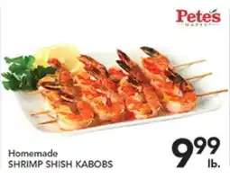 Pete's Fresh Market Homemade SHRIMP SHISH KABOBS offer