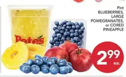 Pete's Fresh Market Pint BLUEBERRIES, LARGE POMEGRANATES, or CORED PINEAPPLE offer