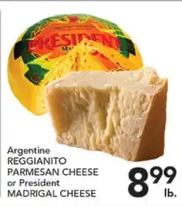 Pete's Fresh Market Argentine REGGIANITO PARMESAN CHEESE or President MADRIGAL CHEESE offer