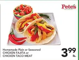 Pete's Fresh Market Homemade Plain or Seasoned CHICKEN FAJITA or CHICKEN TACO MEAT offer
