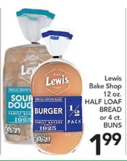 Pete's Fresh Market Lewis Bake Shop HALF LOAF BREAD or 4 ct. BUNS offer