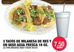 Carnicerias Jimenez 3 TACOS DE MILANESA DE RES Y UN VASO AGUA FRESCA 16 OZ offer