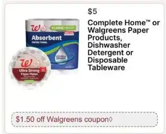 Complete Home or Walgreens Paper Products, Dishwasher Detergent or Disposable Tableware