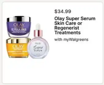Walgreens Olay Super Serum Skin Care or Regenerist Treatments offer