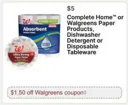 Walgreens Complete Home or Walgreens Paper Products, Dishwasher Detergent or Disposable Tableware offer