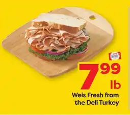 Weis Markets Weis Fresh from the Deli Turkey offer